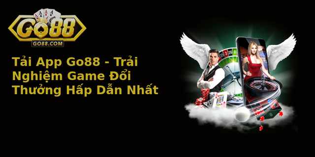 Tải App Go88 - Trải Nghiệm Game Đổi Thưởng Hấp Dẫn Nhất 1 Tai App Go88 Trai Nghiem Game Oi Thuong Hap Dan Nhat